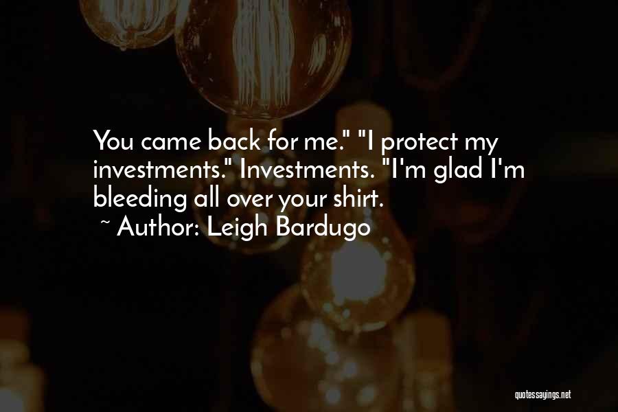 I'm Glad Your Back Quotes By Leigh Bardugo