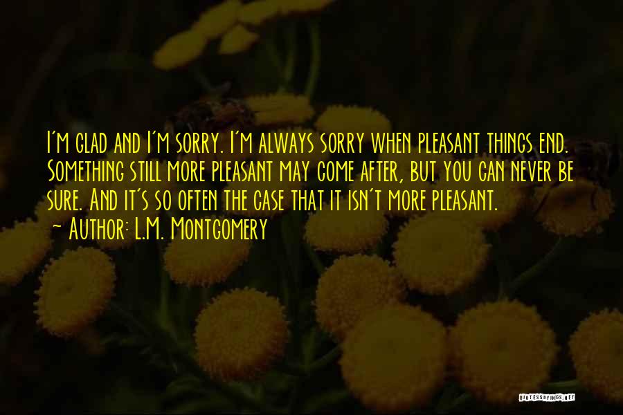 I'm Glad Your Gone Quotes By L.M. Montgomery