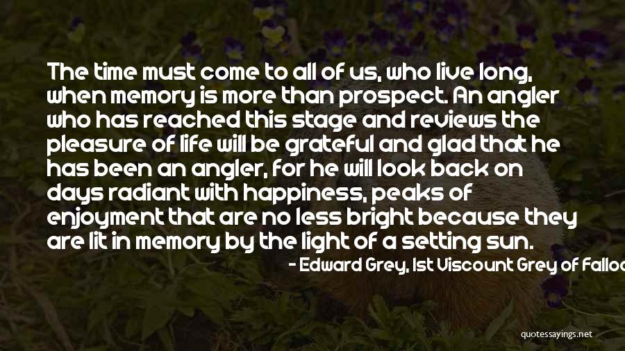 I'm Glad You're Back In My Life Quotes By Edward Grey, 1st Viscount Grey Of Fallodon