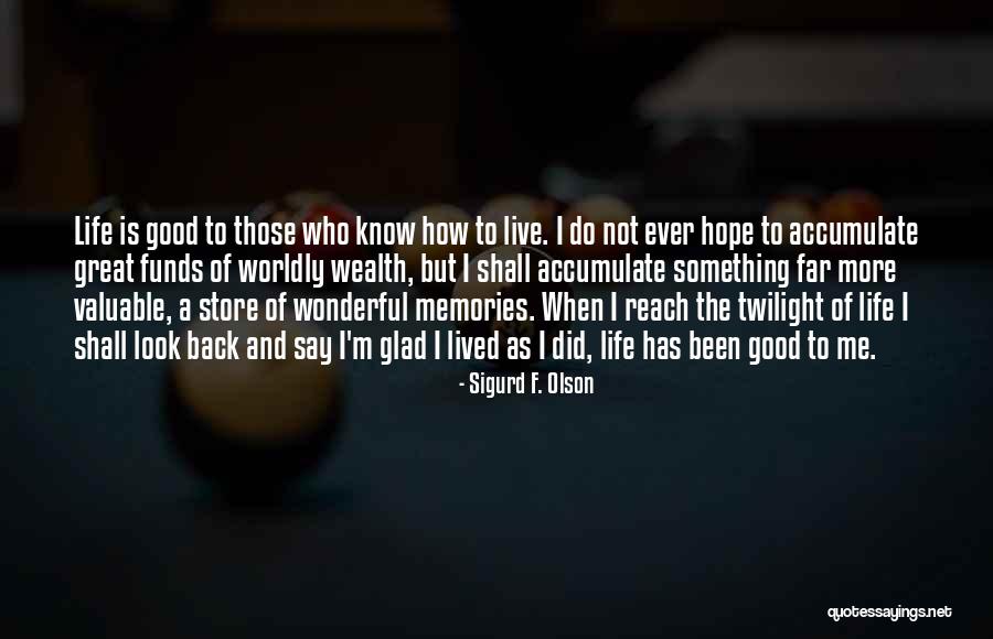 I'm Glad You're Back In My Life Quotes By Sigurd F. Olson I'm Glad You're Back In My Life Quotes By Sigurd F. Olson