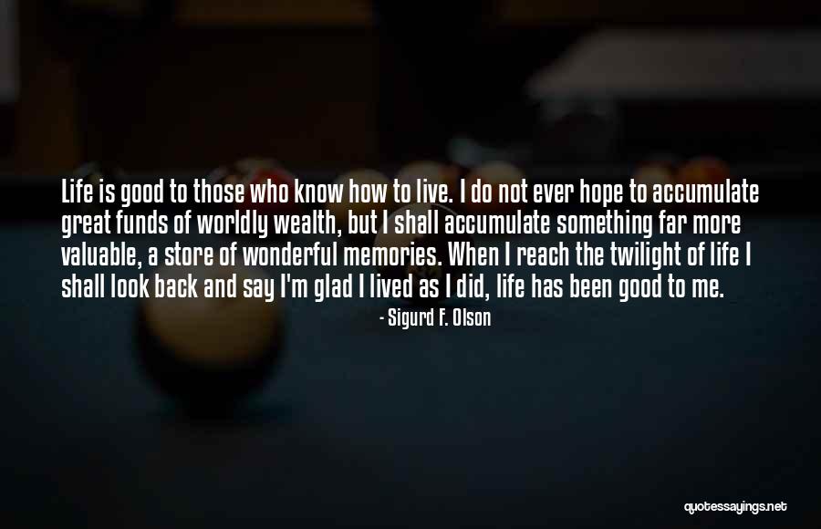 I'm Glad You're Back In My Life Quotes By Sigurd F. Olson