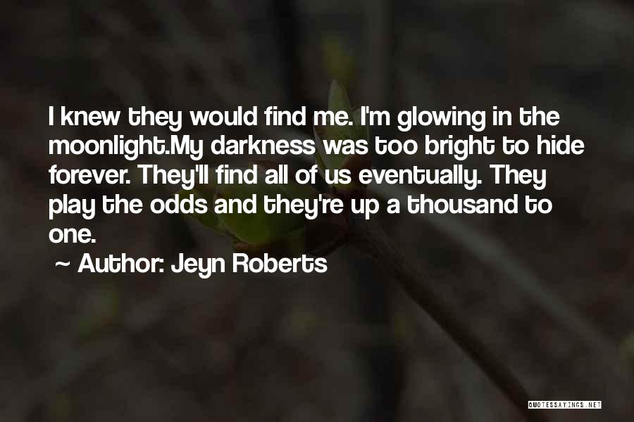 I'm Glowing Quotes By Jeyn Roberts