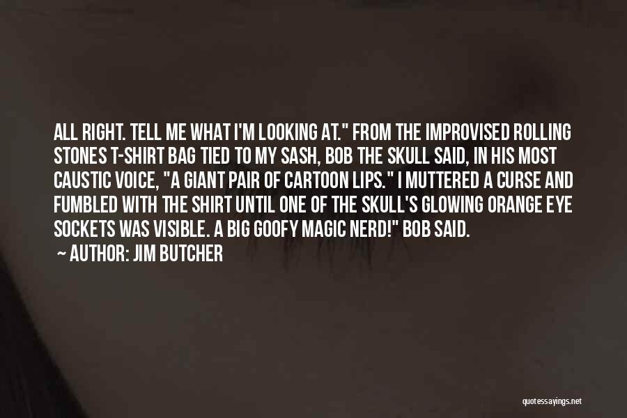 I'm Glowing Quotes By Jim Butcher
