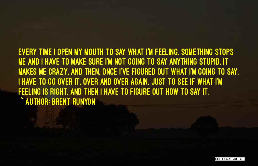 I'm Going Crazy Quotes By Brent Runyon