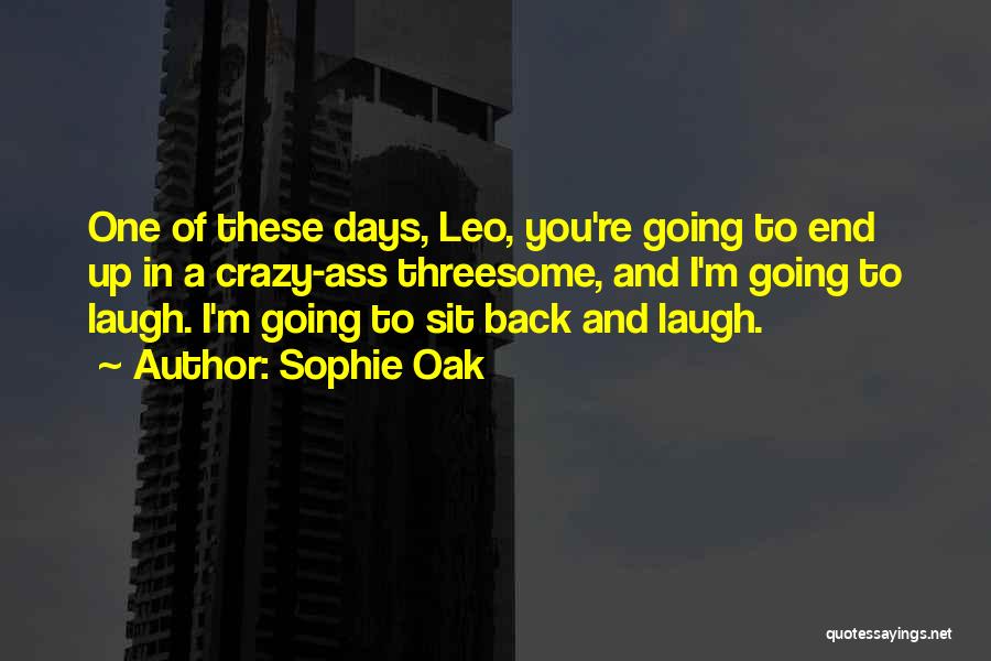 I'm Going Crazy Quotes By Sophie Oak