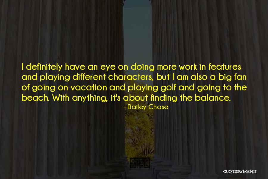 I'm Going On Vacation Quotes By Bailey Chase