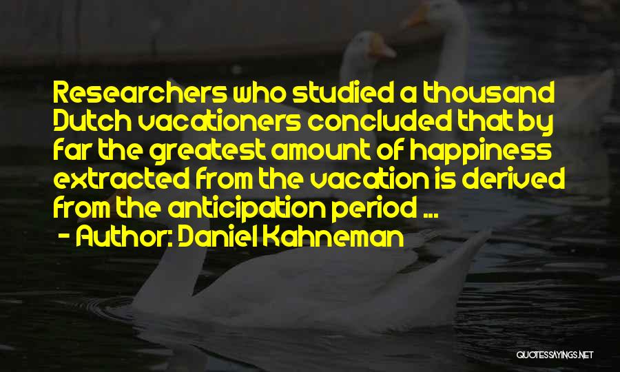 I'm Going On Vacation Quotes By Daniel Kahneman