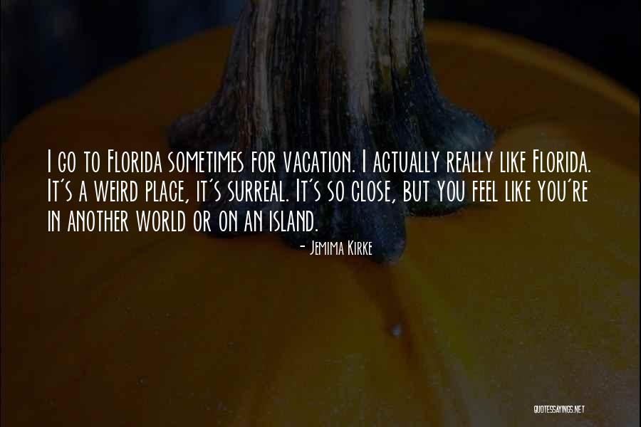 I'm Going On Vacation Quotes By Jemima Kirke