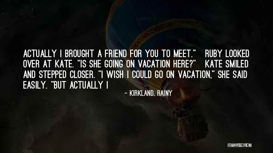 I'm Going On Vacation Quotes By Kirkland, Rainy I'm Going On Vacation Quotes By Kirkland, Rainy