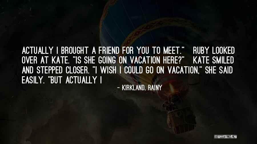 I'm Going On Vacation Quotes By Kirkland, Rainy