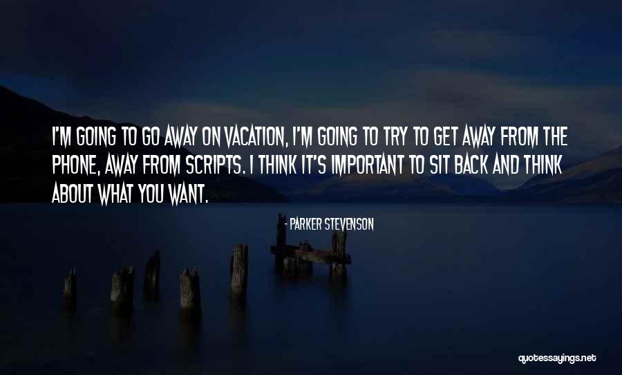 I'm Going On Vacation Quotes By Parker Stevenson