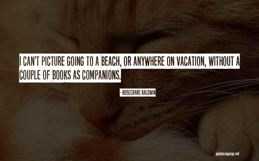 I'm Going On Vacation Quotes By Rosecrans Baldwin