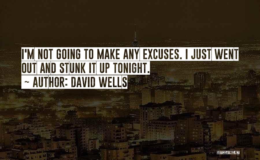 I'm Going Out Tonight Quotes By David Wells