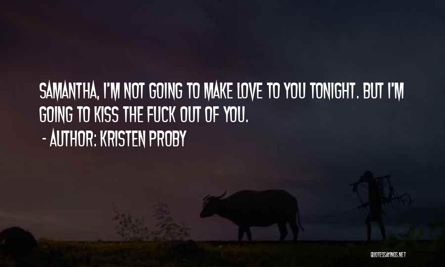 I'm Going Out Tonight Quotes By Kristen Proby