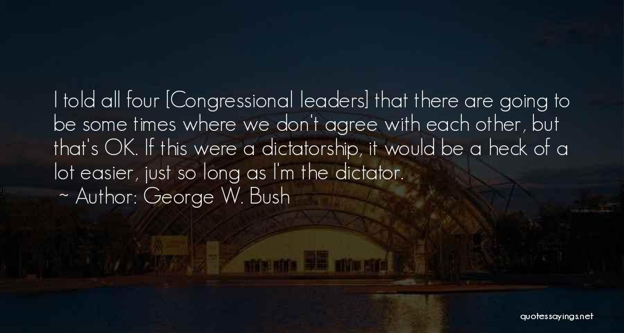 I'm Going To Be Ok Quotes By George W. Bush