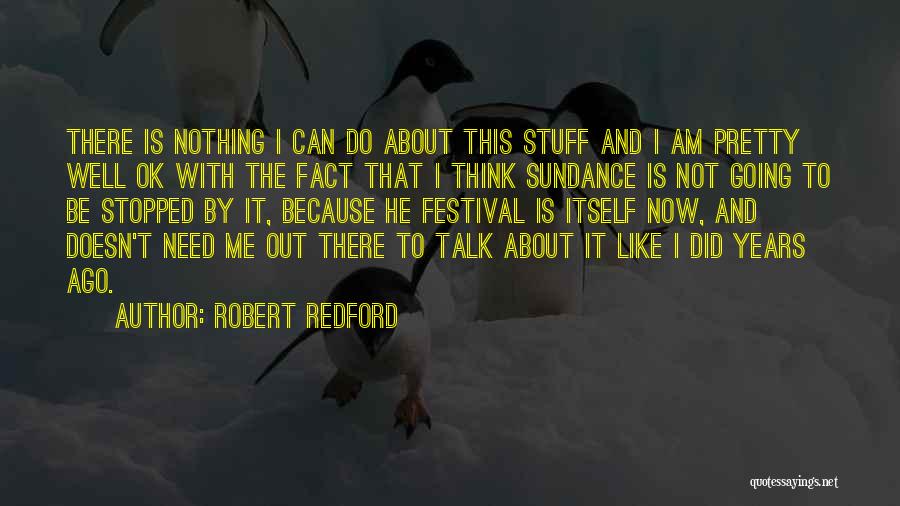 I'm Going To Be Ok Quotes By Robert Redford