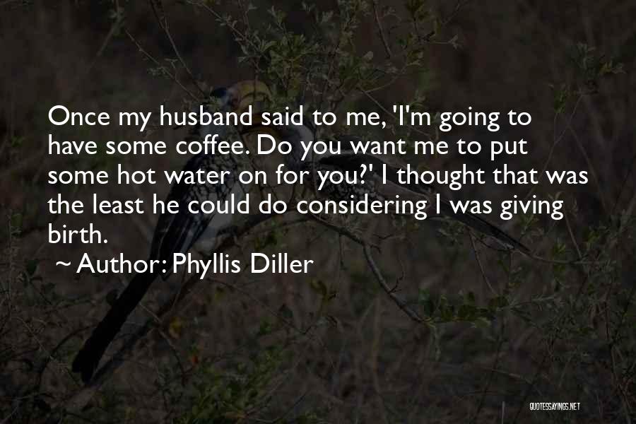 I'm Going To Do Me Quotes By Phyllis Diller