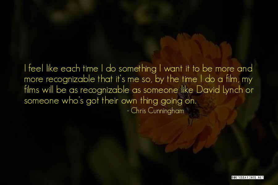 I'm Going To Do My Own Thing Quotes By Chris Cunningham