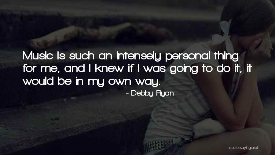 I'm Going To Do My Own Thing Quotes By Debby Ryan