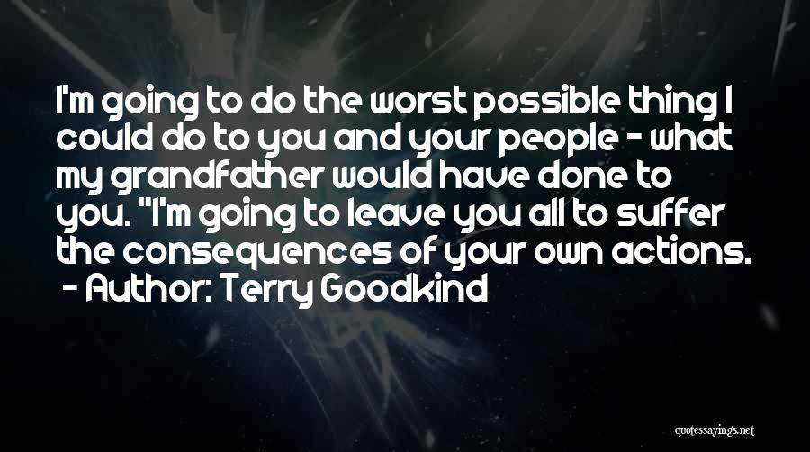 I'm Going To Do My Own Thing Quotes By Terry Goodkind