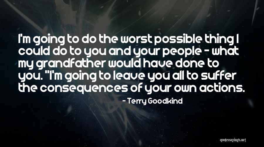 I'm Going To Do My Own Thing Quotes By Terry Goodkind