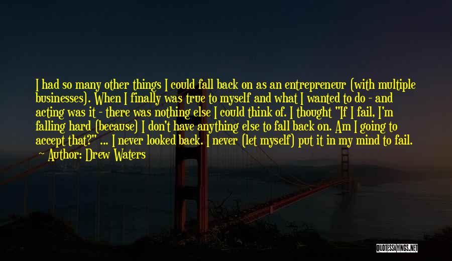 I'm Going To Fall Back Quotes By Drew Waters