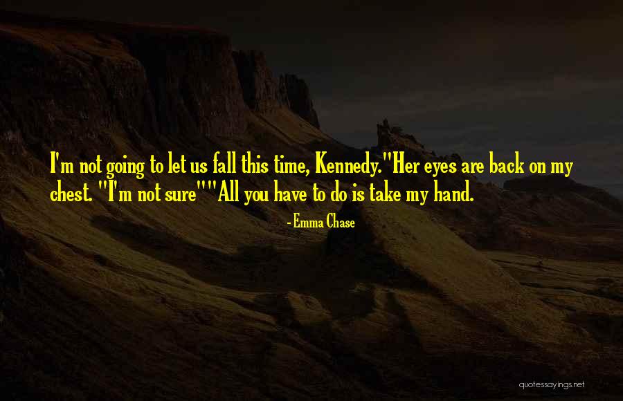 I'm Going To Fall Back Quotes By Emma Chase I'm Going To Fall Back Quotes By Emma Chase
