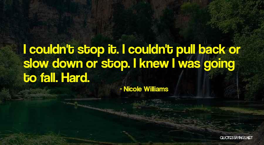 I'm Going To Fall Back Quotes By Nicole Williams I'm Going To Fall Back Quotes By Nicole Williams