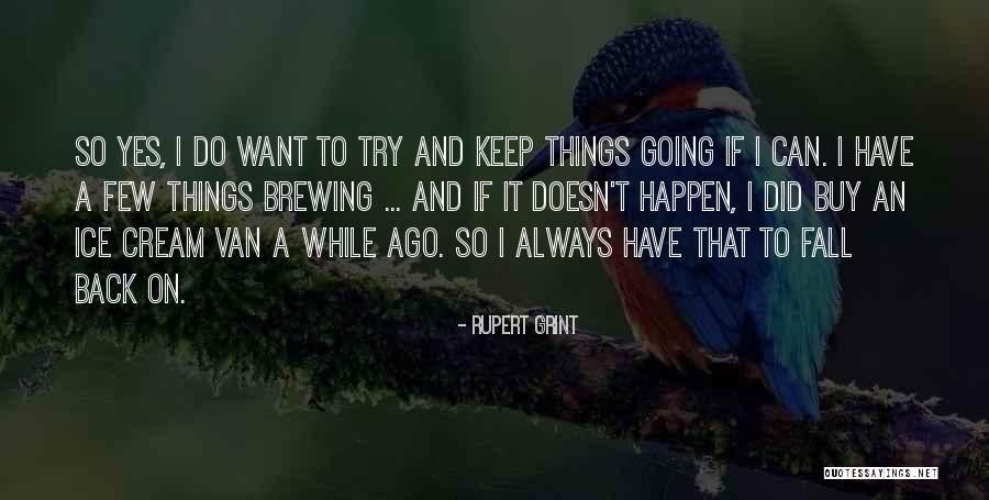 I'm Going To Fall Back Quotes By Rupert Grint I'm Going To Fall Back Quotes By Rupert Grint