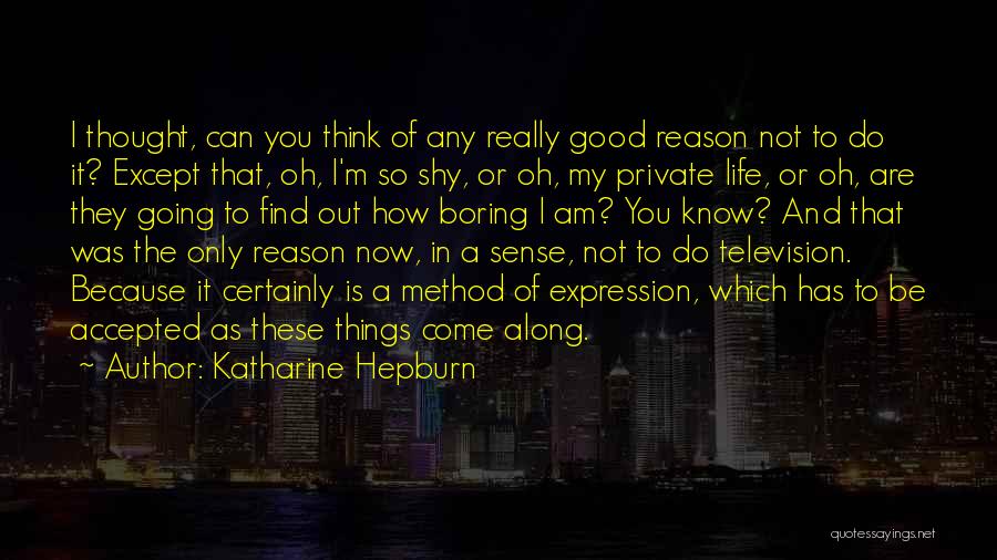 I'm Going To Find You Quotes By Katharine Hepburn