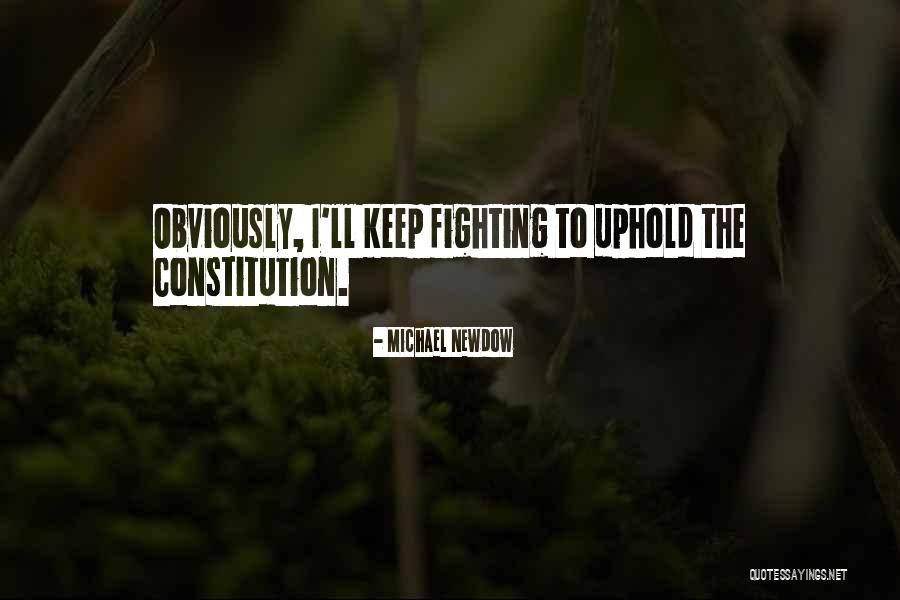 I'm Going To Keep Fighting Quotes By Michael Newdow I'm Going To Keep Fighting Quotes By Michael Newdow