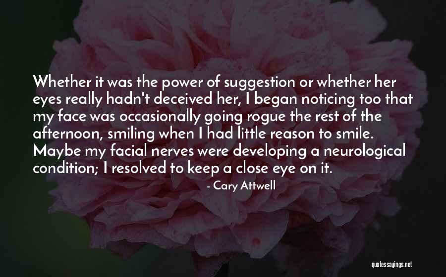 I'm Going To Keep Smiling Quotes By Cary Attwell I'm Going To Keep Smiling Quotes By Cary Attwell
