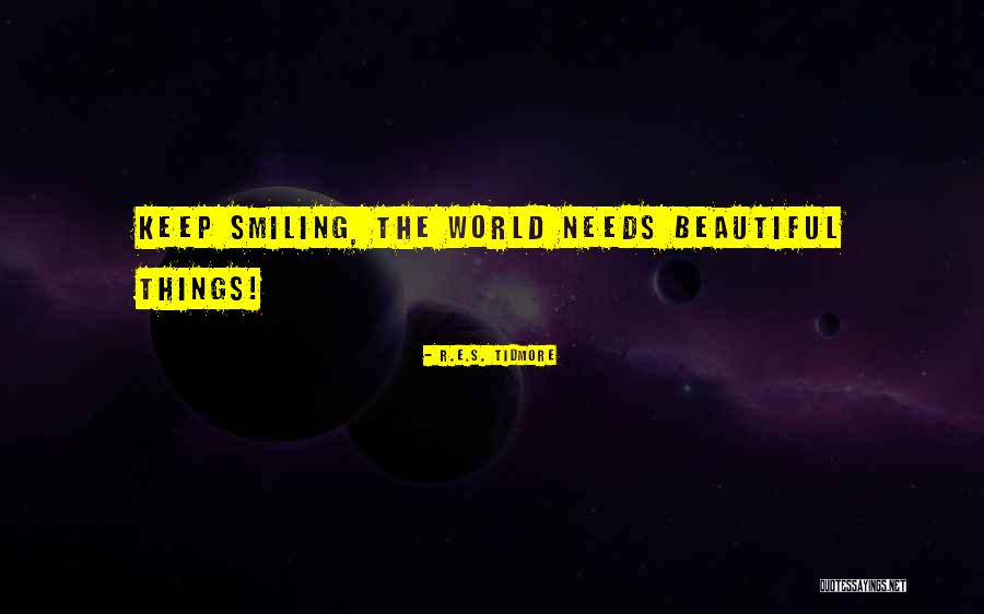 I'm Going To Keep Smiling Quotes By R.E.S. Tidmore I'm Going To Keep Smiling Quotes By R.E.S. Tidmore