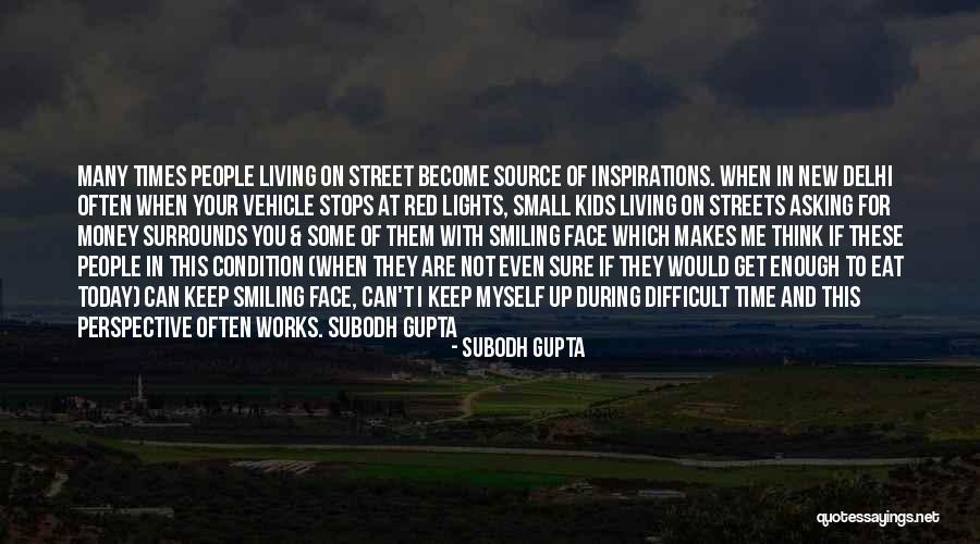 I'm Going To Keep Smiling Quotes By Subodh Gupta I'm Going To Keep Smiling Quotes By Subodh Gupta