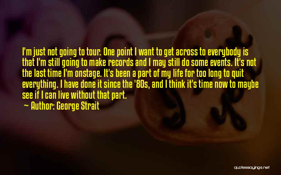 I'm Going To Make It Quotes By George Strait