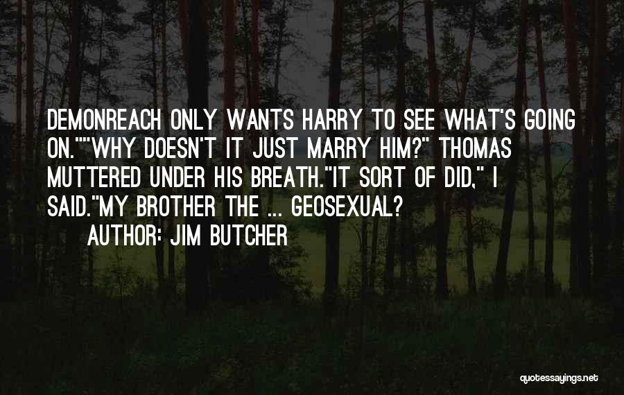 I'm Going To Marry Him Quotes By Jim Butcher