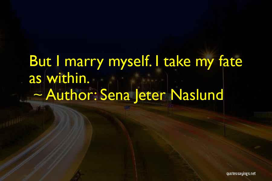 I'm Going To Marry You One Day Quotes By Sena Jeter Naslund