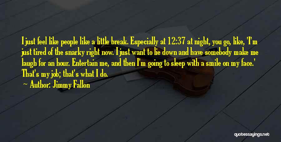 I'm Going To Sleep Quotes By Jimmy Fallon