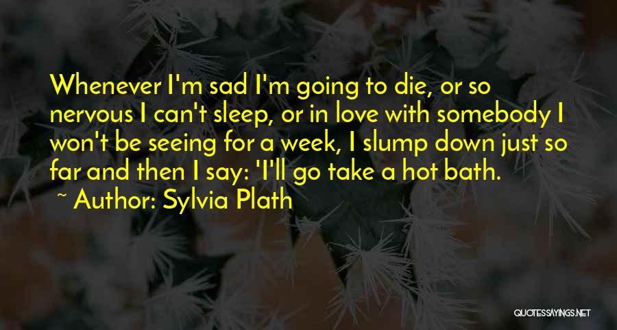 I'm Going To Sleep Quotes By Sylvia Plath