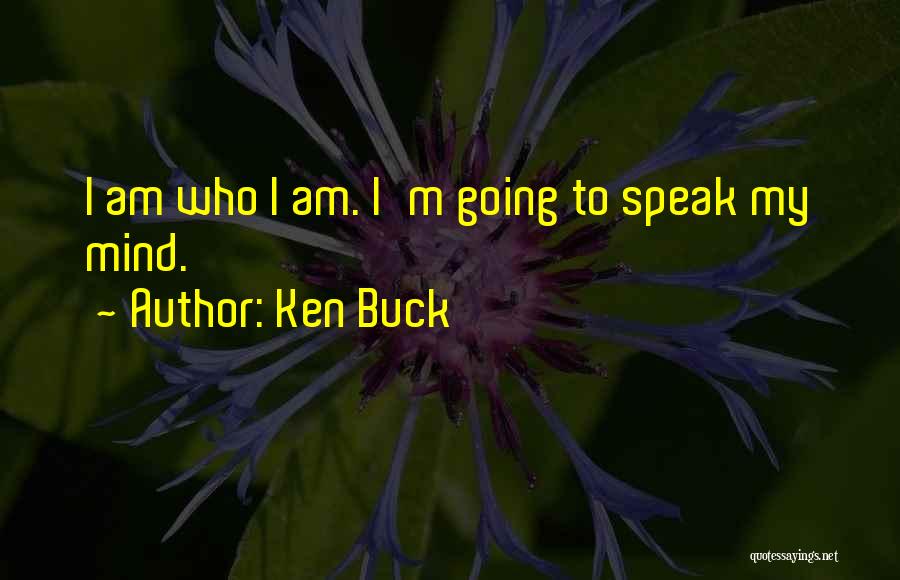 I'm Going To Speak My Mind Quotes By Ken Buck