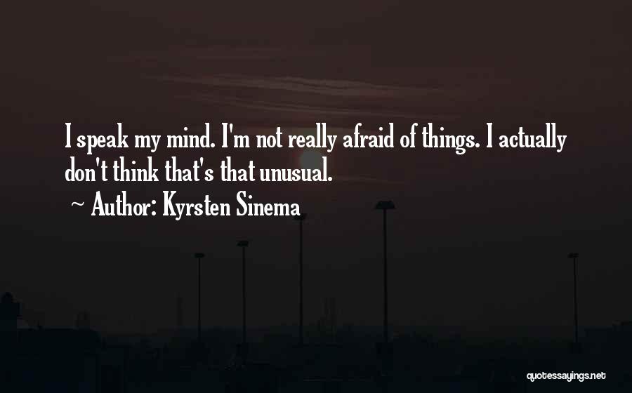 I'm Going To Speak My Mind Quotes By Kyrsten Sinema