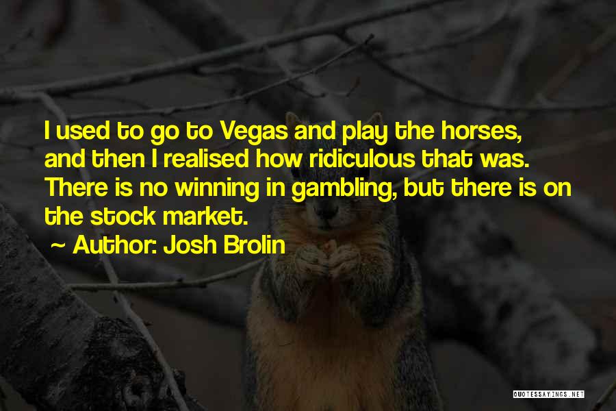 I'm Going To Vegas Quotes By Josh Brolin