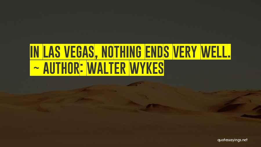 I'm Going To Vegas Quotes By Walter Wykes