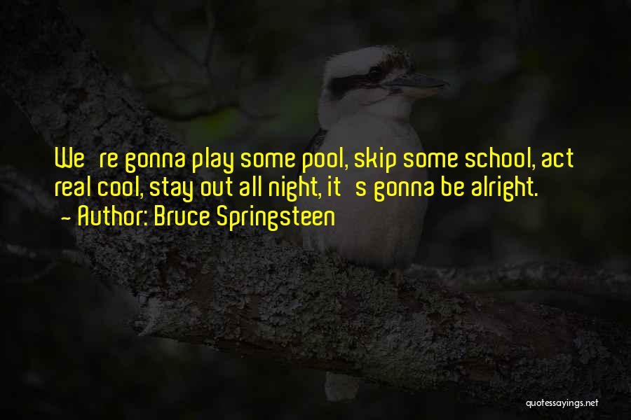 I'm Gonna Be Alright Quotes By Bruce Springsteen