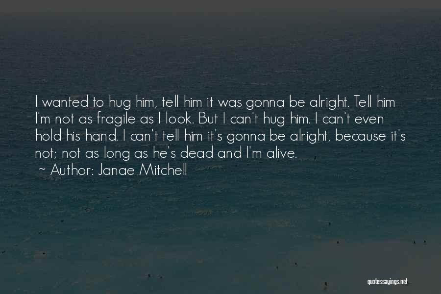 I'm Gonna Be Alright Quotes By Janae Mitchell