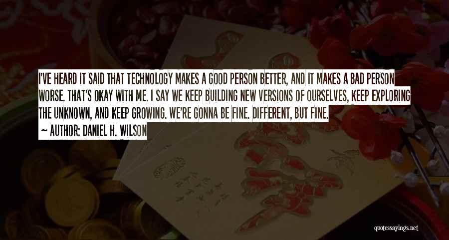 I'm Gonna Be Fine Without You Quotes By Daniel H. Wilson