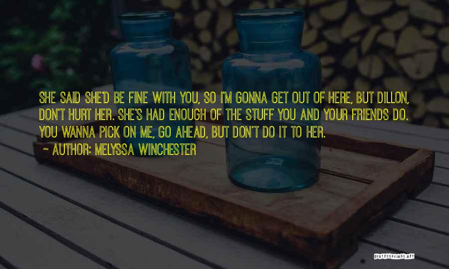 I'm Gonna Be Fine Without You Quotes By Melyssa Winchester