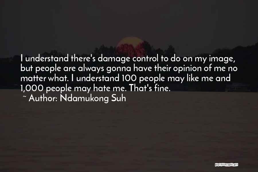 I'm Gonna Be Fine Without You Quotes By Ndamukong Suh