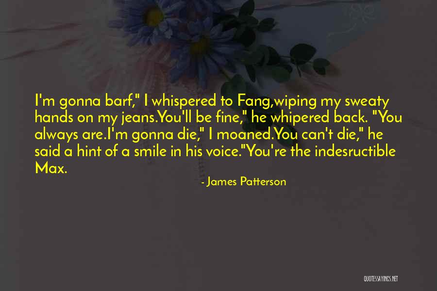 I'm Gonna Be Just Fine Quotes By James Patterson I'm Gonna Be Just Fine Quotes By James Patterson