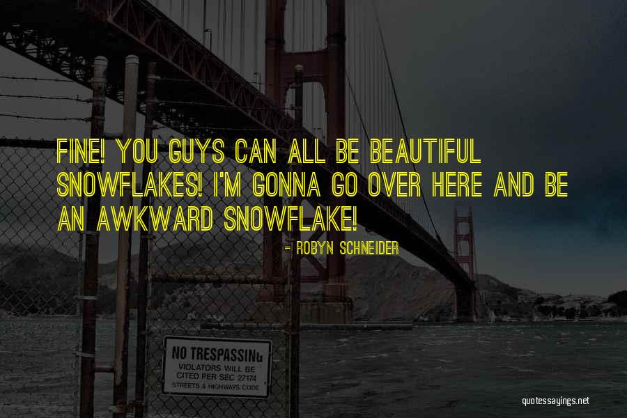 I'm Gonna Be Just Fine Quotes By Robyn Schneider I'm Gonna Be Just Fine Quotes By Robyn Schneider